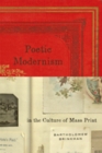 Image for Poetic Modernism in the Culture of Mass Print