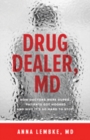 Image for Drug dealer, MD  : how doctors were duped, patients got hooked, and why it&#39;s so hard to stop