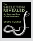 Image for The skeleton revealed  : an illustrated tour of the vertebrates