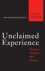 Image for Unclaimed experience: trauma, narrative, and history