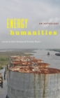 Image for Energy humanities: an anthology