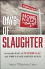 Image for Days of Slaughter : Inside the Fall of Freddie Mac and Why It Could Happen Again