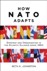 Image for How NATO adapts: strategy and organization in the Atlantic Alliance since 1950