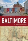 Image for Baltimore: A Political History