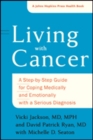 Image for Living with Cancer : A Step-by-Step Guide for Coping Medically and Emotionally with a Serious Diagnosis