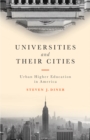 Image for Universities and Their Cities: Urban Higher Education in America