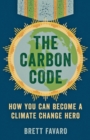 Image for The Carbon Code: How You Can Become a Climate Change Hero