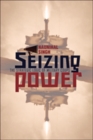 Image for Seizing Power : The Strategic Logic of Military Coups
