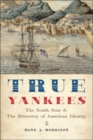 Image for True Yankees : The South Seas and the Discovery of American Identity