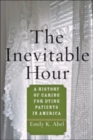 Image for The Inevitable Hour : A History of Caring for Dying Patients in America