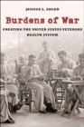 Image for Burdens of War : Creating the United States Veterans Health System