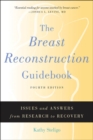 Image for The breast reconstruction guidebook: issues and answers from research to recovery
