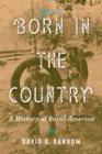 Image for Born in the country: a history of rural America