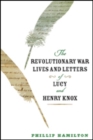 Image for The Revolutionary War Lives and Letters of Lucy and Henry Knox
