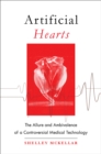 Image for Artificial Hearts: The Allure and Ambivalence of a Controversial Medical Technology