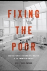 Image for Fixing the Poor: Eugenic Sterilization and Child Welfare in the Twentieth Century