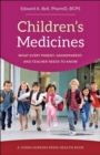 Image for Children&#39;s Medicines : What Every Parent, Grandparent, and Teacher Needs to Know