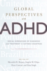 Image for Global perspectives on ADHD: social dimensions of diagnosis and treatment in sixteen countries