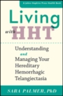 Image for Living with HHT  : understanding and managing your hereditary hemorrhagic telangiectasia
