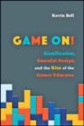 Image for Game on!  : gamification, gameful design, and the rise of the gamer educator