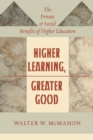 Image for Higher Learning, Greater Good : The Private and Social Benefits of Higher Education