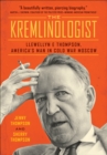 Image for The Kremlinologist: Llewellyn E. Thompson, America&#39;s Man in Cold War Moscow