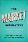 Image for The market imperative  : segmentation and change in higher education