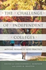 Image for The challenge of independent colleges: moving research into practice