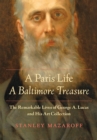 Image for A Paris Life, a Baltimore Treasure: The Remarkable Lives of George A. Lucas and His Art Collection
