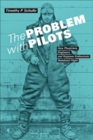 Image for The Problem with Pilots : How Physicians, Engineers, and Airpower Enthusiasts Redefined Flight