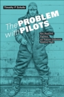 Image for The Problem With Pilots: How Physicians, Engineers, and Airpower Enthusiasts Redefined Flight