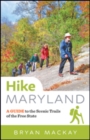 Image for Hike Maryland : A Guide to the Scenic Trails of the Free State