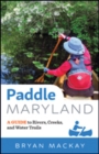 Image for Paddle Maryland : A Guide to Rivers, Creeks, and Water Trails