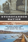 Image for Hydrocarbon Nation: How Energy Security Made Our Nation Great and Climate Security Will Save Us