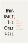 Image for War Isn&#39;t the Only Hell : A New Reading of World War I American Literature
