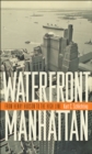 Image for Waterfront Manhattan: From Henry Hudson to the High Line