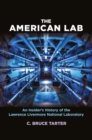 Image for The American Lab: An Insider&#39;s History of the Lawrence Livermore National Laboratory
