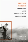 Image for Proving Ground : Expertise and Appalachian Landscapes