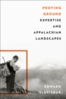 Image for Proving Ground: Expertise and Appalachian Landscapes