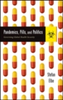 Image for Pandemics, pills, and politics  : governing global health security