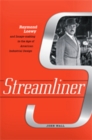 Image for Streamliner : Raymond Loewy and Image-making in the Age of American Industrial Design