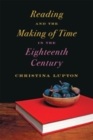Image for Reading and the making of time in the eighteenth century