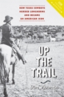 Image for Up the Trail : How Texas Cowboys Herded Longhorns and Became an American Icon