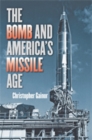Image for Guiding missiles  : the bomb and the beginnings of America&#39;s missile age