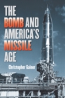 Image for Guiding Missiles: The Bomb and the Beginnings of America&#39;s Missile Age