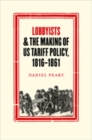Image for Lobbyists and the Making of US Tariff Policy, 1816 1861