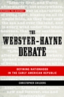 Image for The Webster-Hayne Debate: defining nationhood in the early American republic