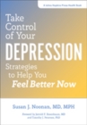 Image for Take Control of Your Depression : Strategies to Help You Feel Better Now