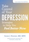 Image for Take Control of Your Depression: Strategies to Help You Feel Better Now