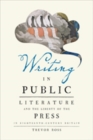 Image for Writing in public  : literature and the liberty of the press in eighteenth-century Britain